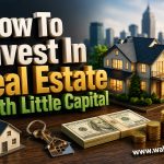 How To Invest In Real estate with Little Capital