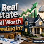 Is Real Estate Still Worth Investing In